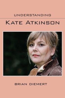 Understanding Kate Atkinson by Diemert, Brian