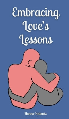 Embracing Love's Lessons by Helimets, Hanna