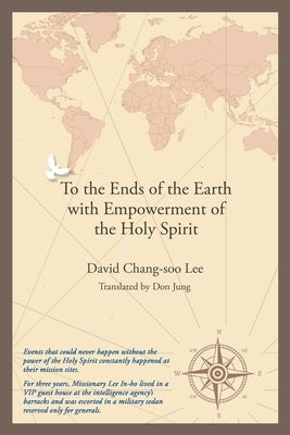 To the Ends of the Earth with Empowerment of the Holy Spirit by Chang-Soo Lee, David
