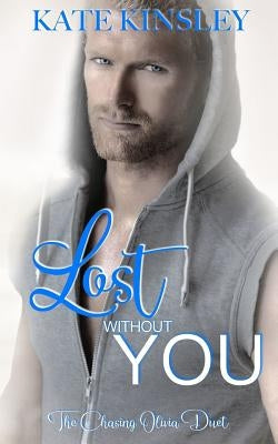 Lost Without You: Chasing Olivia Duet Two by Black, Monica