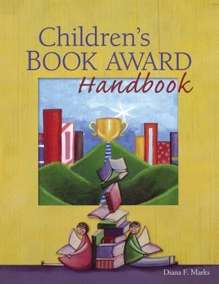 Children's Book Award Handbook by Marks, Diana F.