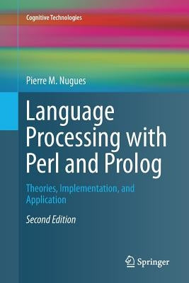 Language Processing with Perl and PROLOG: Theories, Implementation, and Application by Nugues, Pierre M.
