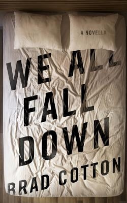 We All Fall Down by Cotton, Brad