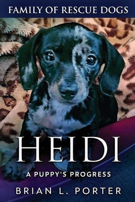 Heidi - A Puppy's Progress by Porter, Brian L.