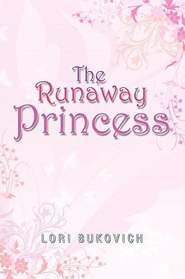 The Runaway Princess by Bukovich, Lori