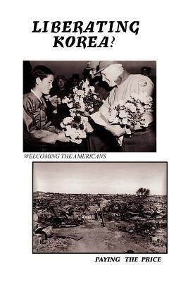 Liberating Korea ? by Paone, Arthur J.