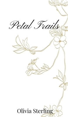 Petal Trails by Sterling, Olivia