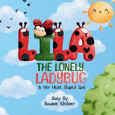 Lila the Lonely Ladybug & Her Heart Shaped Spot by Kleckner, Roxanne