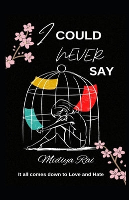 I Could Never Say: It all comes down to Love and Hate by Rai, Midiya