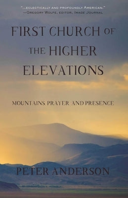 First Church of the Higher Elevations by Anderson, Peter