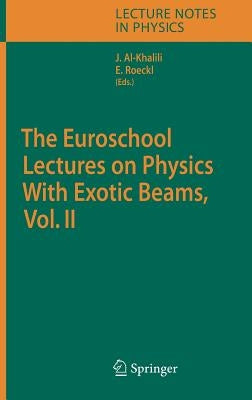 The Euroschool Lectures on Physics with Exotic Beams, Vol. II by Al-Khalili, J. S.