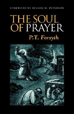 The Soul of Prayer by Forsyth, P.