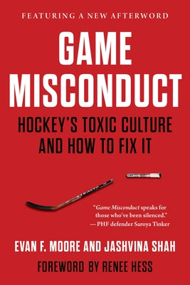 Game Misconduct: Hockey's Toxic Culture and How to Fix It by Moore, Evan F.