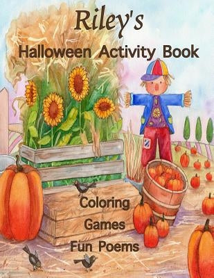 Riley's Halloween Activity Book: (Personalized Books for Children), Games: mazes, connect the dots, crossword puzzle, coloring, & poems, Large Print O by Publishing, Florabella