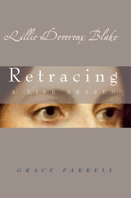 Lillie Devereux Blake: Retracing a Life Erased by Farrell, Grace