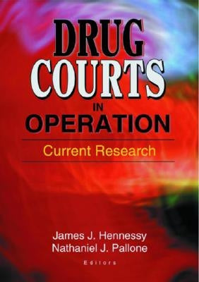 Drug Courts in Operation: Current Research by Hennessy, James Joseph