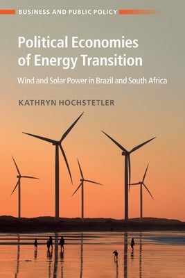 Political Economies of Energy Transition by Hochstetler, Kathryn