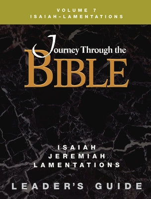 Journey Through the Bible Volume 7, Isaiah-Lamentations Leader's Guide by Pfisterer Darr, Katheryn
