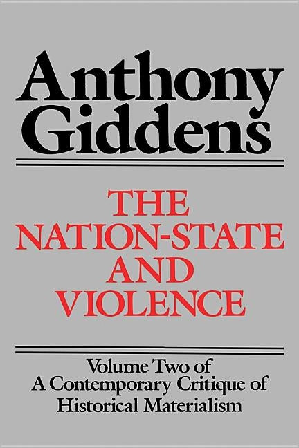 The Nation-State and Violence by Giddens, Anthony