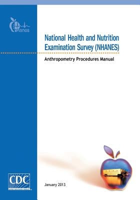 National Health and Nutrition Examination Survey (NHANES): Anthropometry Procedures Manual by And Prevention, Centers for Disease Cont