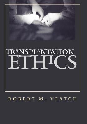 Transplantation Ethics by Veatch, Robert M.