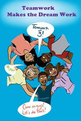 Teamwork Makes the Dream Work by Lsics Scholars