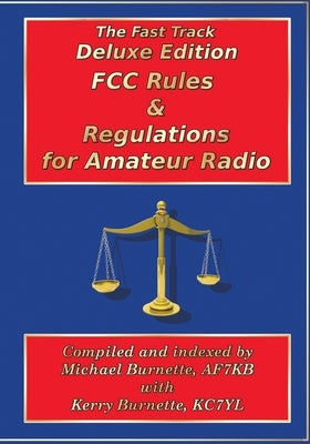 Fast Track Deluxe Edition FCC Rules & Regulations for Amateur Radio by Burnette, Kerry