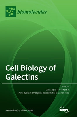 Cell Biology of Galectins by Timoshenko, Alexander V.