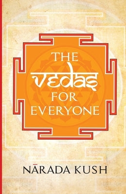 Vedas for Everyone by Kush, Narada