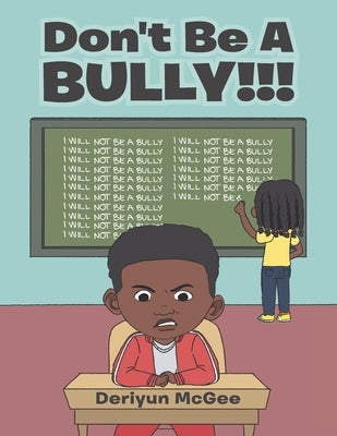 Don't Be a Bully!!! by McGee, Deriyun