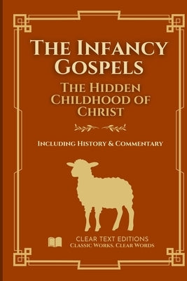 The Infancy Gospels: The Definitive & Complete Modern English Translation: Protoevangelium of James, Gospel of Thomas, Pseudo-Matthew, and More, inclu by James, M. R.