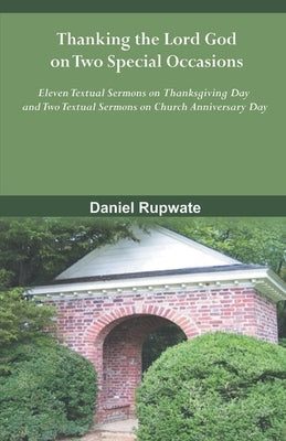 Thanking the Lord God on Two Special Occasions by Rupwate, Daniel