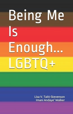Being Me Is Enough LGBTQ+ by Walker, Imani