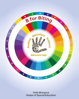 B for Biting: Positive Behaviour Support by Bhargava, Dolly