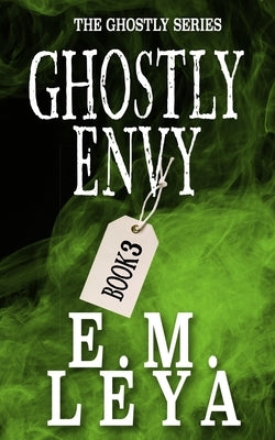 Ghostly Envy by Leya, E. M.
