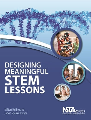 Designing Meaningful Stem Lessons by Huling, Milton