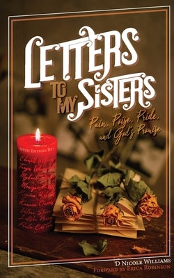 Letters to My Sisters: Pain, Poise, Pride, and God's Promise by Williams, D. Nicole