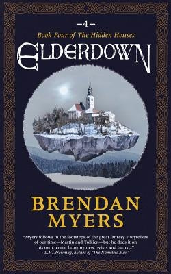 Elderdown: Book Four of The Hidden Houses by Myers, Brendan