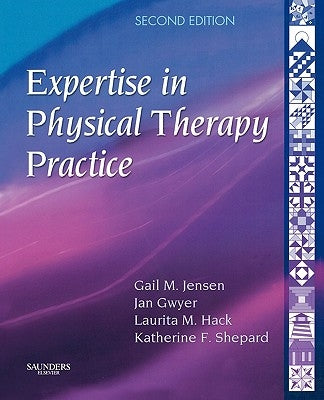 Expertise in Physical Therapy Practice by Jensen, Gail M.