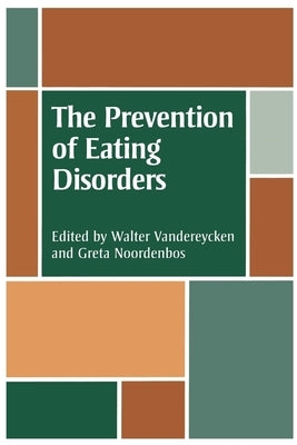 The Prevention of Eating Disorders: Ethical, Legal, and Personal Issues by Vandereycken, W.