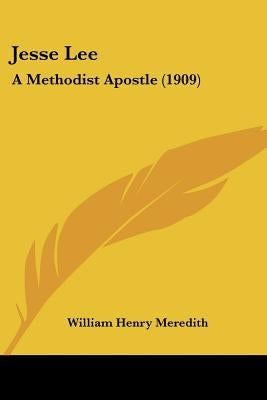 Jesse Lee: A Methodist Apostle (1909) by Meredith, William Henry