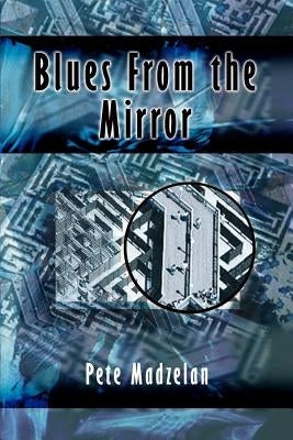 Blues From the Mirror by Madzelan, Pete