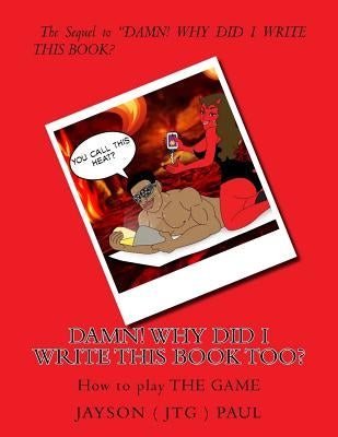 DAMN! WHY DID I WRITE THIS BOOK TOO? ( How to play THE GAME ) by Nemeth, Ryan