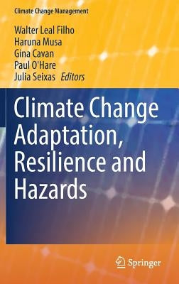 Climate Change Adaptation, Resilience and Hazards by Leal Filho, Walter