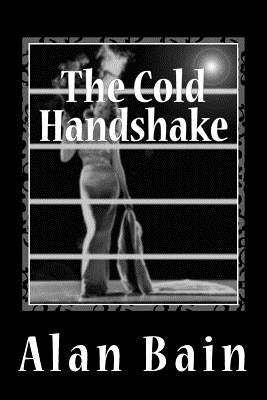 The Cold Handshake by Bain, Alan