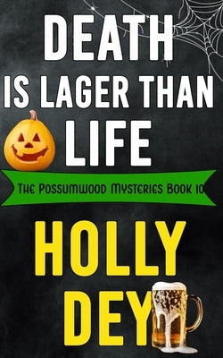 Death is Lager than Life by Dey, Holly