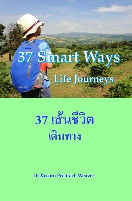 37 Smart Ways: Life Journeys by Weaver, Kesorn Pechrach
