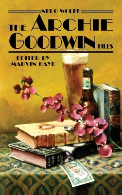 Nero Wolfe: The Archie Goodwin Files by Kaye, Marvin