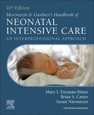 Merenstein & Gardner's Handbook of Neonatal Intensive Care: An Interprofessional Approach by Enzman-Hines, Mary I.