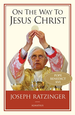 On the Way to Jesus Christ by Ratzinger, Joseph